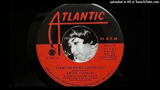 Aretha Franklin - I Can&#39;t See Myself Leaving You (Atlantic) 1969