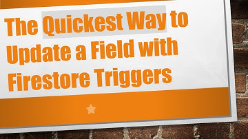 The Quickest Way to Update a Field with Firestore Triggers