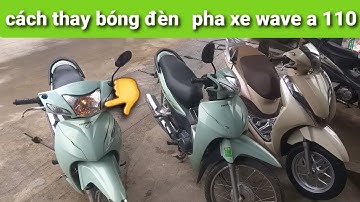 hướng dẫn cách thay bóng đèn pha xe wave A110