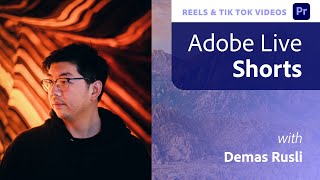Create Video for Reels and TikTok with Demas Rusli | Adobe Live Shorts