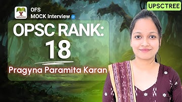 Pragyna Paramita Karan - Rank 18 (UPSCTREE - OPSC / OFS Mock Interview) #OAS #OPSC #OFS