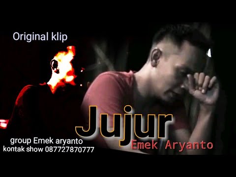 JUJUR Original Klip - EMEK ARYANTO