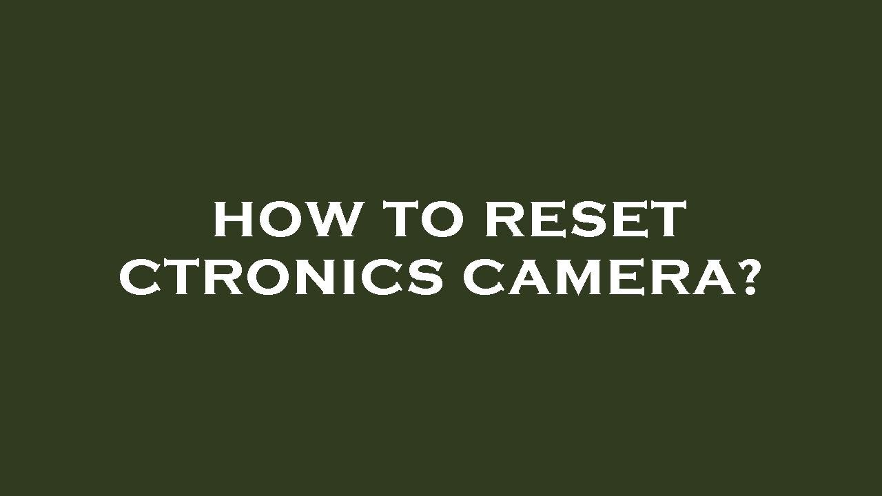 How to reset ctronics camera? - YouTube