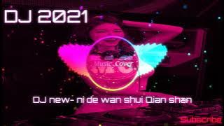你的萬水千山- ni de wan shui Qian Shan -DJ new-remix original