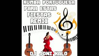 RUMBA PORTUGUESA PARA ESTAS FIESTAS REMIX DJ JONI KALO