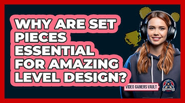 Why Are Set Pieces Essential For Amazing Level Design? - Video Gamers Vault