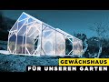 Gewächshaus selber bauen für unseren Garten - DIY ( Im Zeitraffer )