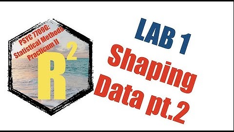 Psych Stats II: Lab 1 Data shaping pt.2
