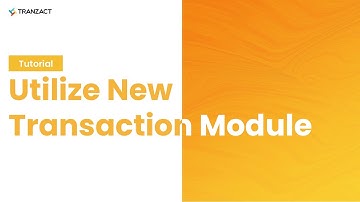 How to utilize the New Transaction module on TranZact?