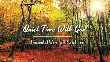 QUIET TIME WITH GOD | Instrumental Worship & Scriptures with Nature | Christian Piano