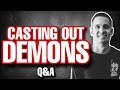 Casting Out Demons || Q&A