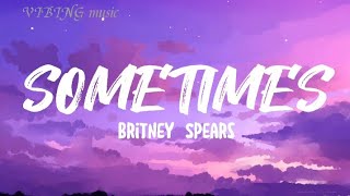 SOMETIMES - BRITNEY SPEARS (Lyrics)