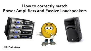 How to correctly match power amplifiers and passive loudspeakers