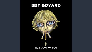 Video thumbnail of "bby goyard - Run Shannon Run"