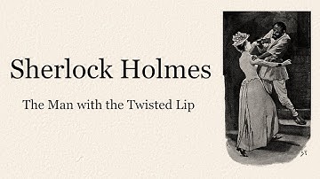 The Adventures of Sherlock Holmes #6: The Man with the Twisted Lip | Audiobook | Classic Mystery