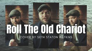 Roll the Old Chariot (Cover) by Seth Staton Watkins