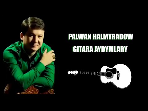 Palwan Halmyradow sözleri bilen gitara aydymlar toplymy #1