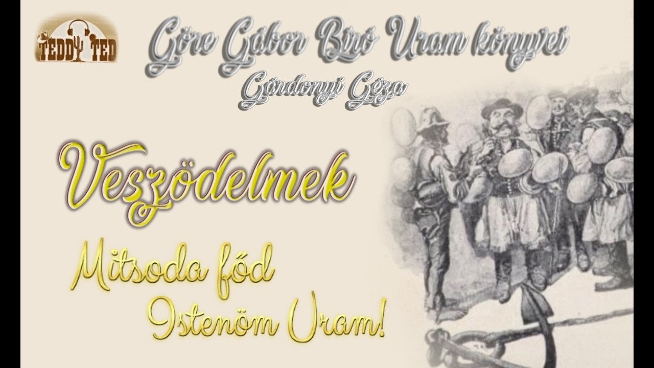 Gárdonyi Géza - Veszödelmek (Göre Gábor Bíró Uram kalandjai)