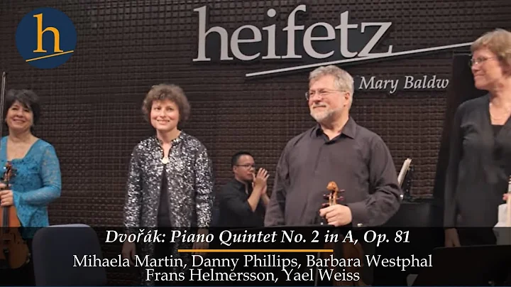 Dvok: Piano Quintet No. 2 in A, Op. 81 | M. Martin, D. Phillips, B. Westphal, F. Helmerson, Weiss