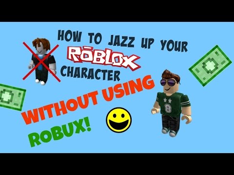 How To Jazz Up Your Roblox Characteravatar No Robux - 