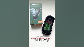 MÁY PHIÊN DỊCH ATALK PLUS+ PHIÊN DỊCH TIẾNG TRUNG KHÔNG CẦN BẤM KHÔNG CẦN CHẠM