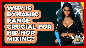 Why Is Dynamic Range Crucial For Hip Hop Mixing? - Hip Hop Gurus