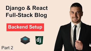 Django React Blog App | Part 2 - Backend Setup