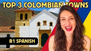 Top 3 MUST-VISIT Colombian Small Towns - Intermediate Spanish