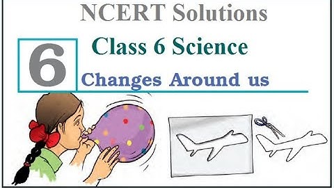 Class VI Science 31 10 2020 by Ms Mridulata Upadhyay (Chapter 6 Changes around us)