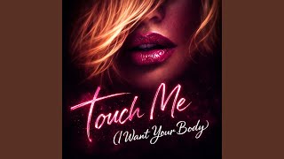Touch Me (I Want Your Body)
