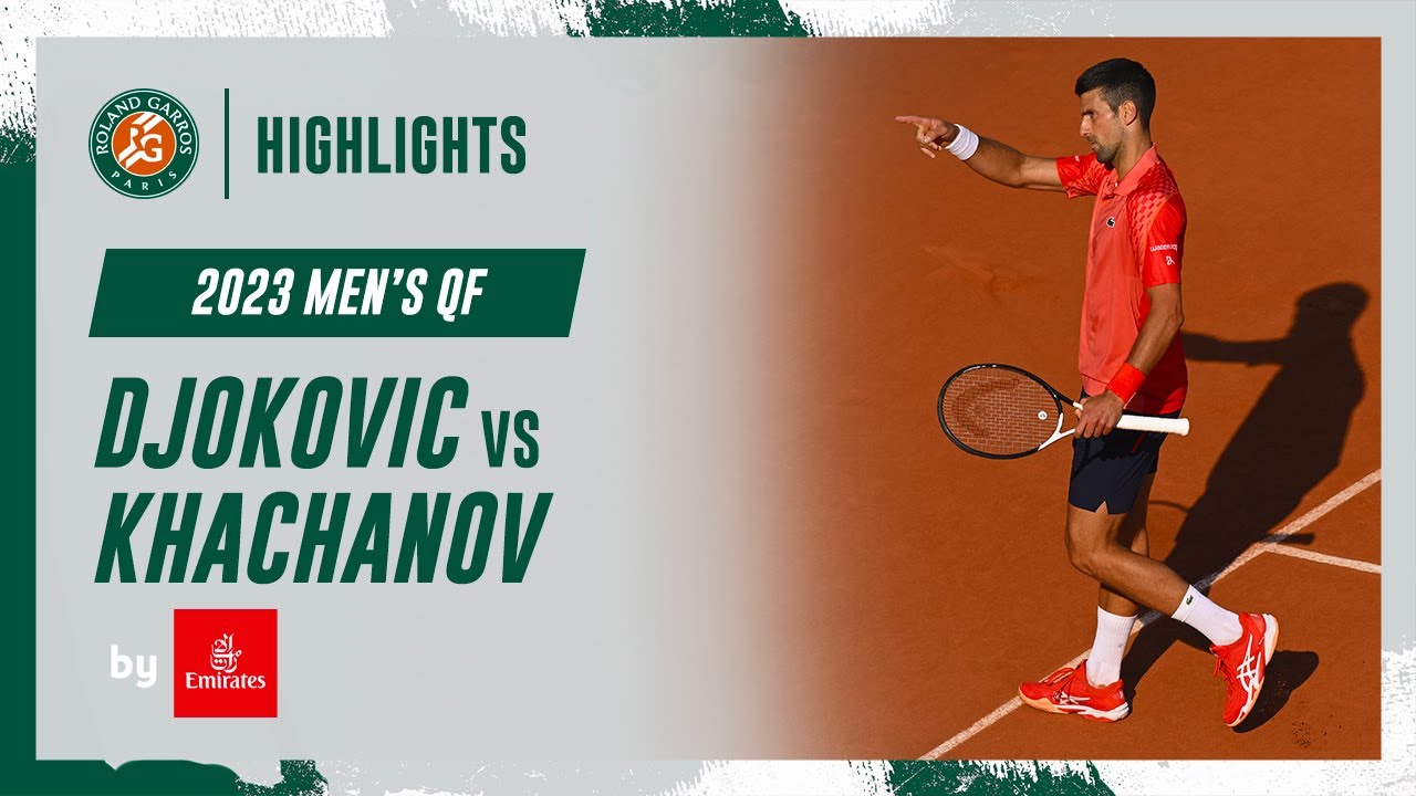 Novak Djokovic vs Karen Khachanov - Quarterfinals Highlights I Roland-Garros 2023