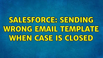 Salesforce: Sending wrong email template when case is closed