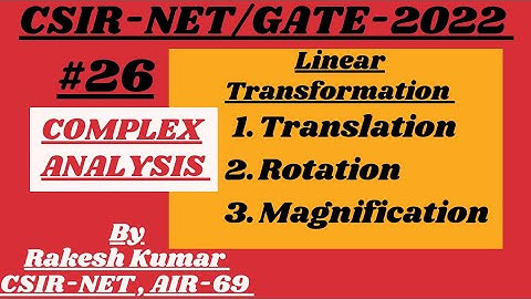 Linear Transformation ||Complex Analysis ||CSIR-NET/GATE-2022 ||By: Rakesh Kumar