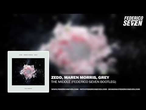 Zedd, Maren Morris, Grey - The Middle (Federico Seven Bootleg)