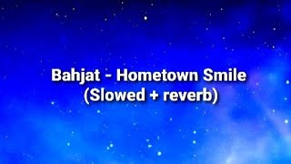 Bahjat - Hometown Smile (Slowed + reverb song) Resimi