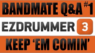 EZ Drummer 3 Bandmate Q&A #1