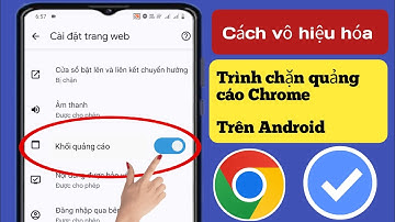 Cách Tắt Trình Chặn Quảng Cáo Trong Google Chrome Trên Android | Dừng Quảng Cáo Trên Google Chrome