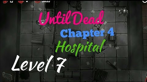 Until Dead Chapter 4 Hospital Level 7 Android/iOS Gameplay/walkthrough