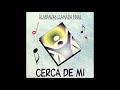 Llamada Final - Cerca De Mi Album Completo