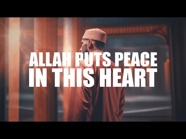 ALLAH PUTS PEACE IN THIS PERSON’S HEART class=