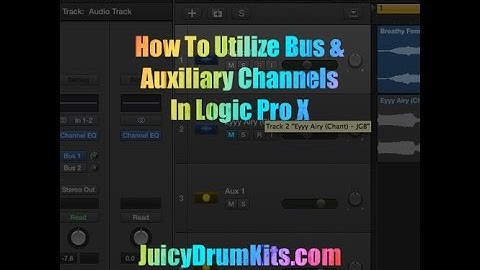 How To Utilize Bus & Auxiliary Channels Logic Pro X - JuicyDrumKits.com