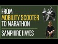 From mobility scooter to marathon  a conversation with samphire hayes