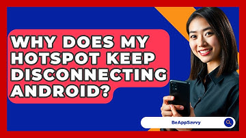 Why Does My Hotspot Keep Disconnecting Android? - Be App Savvy