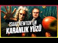Isaac Newtonın Bilmediğiniz KARANLIK Yüzüyle Tanışın!