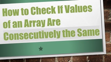 How to Check If Values of an Array Are Consecutively the Same