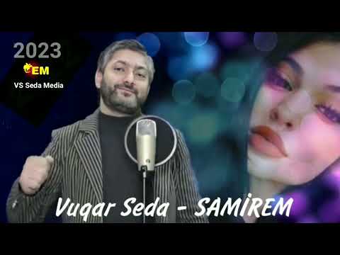 Vuqar Seda - Ürəyimsən Samirəm 2023