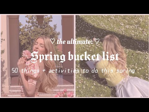 ♡ The ultimate :- Spring Bucket List 50 things + activities to do this spring ♡