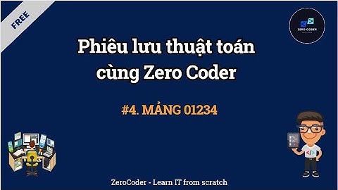 Thuật toán cùng Zero Coder | #4. Mảng 01234