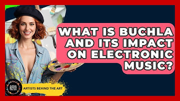What Is Buchla And Its Impact On Electronic Music? - Artists Behind the Art