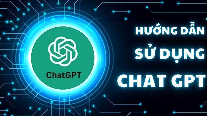 Hướng dẫn sử dụng chatgpt